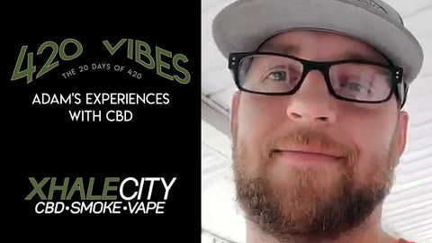 Xhale City’s 20 Days of 420: Adam’s Experiences with CBD