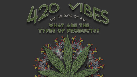 Xhale City’s The 20 Days of 420: What are the types of CBD Products?